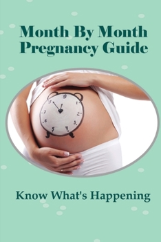 Paperback Month By Month Pregnancy Guide: Know What's Happening: What Organs Are Developing? Book