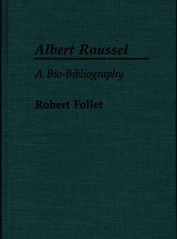 Hardcover Albert Roussel: A Bio-Bibliography Book