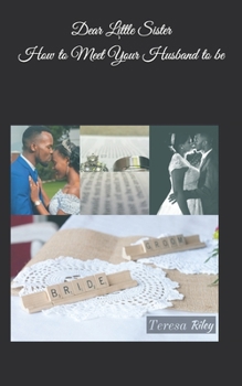 Paperback Dear Little Sister: How to Meet Your Husband to be Book