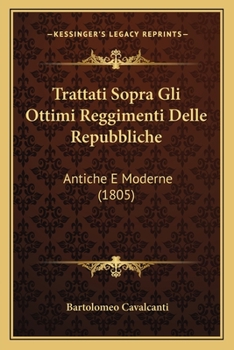 Paperback Trattati Sopra Gli Ottimi Reggimenti Delle Repubbliche: Antiche E Moderne (1805) [Italian] Book