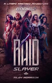 Raid Slayer: A Litrpg Fantasy Adventure Book 2 - Book #2 of the Raid Slayer