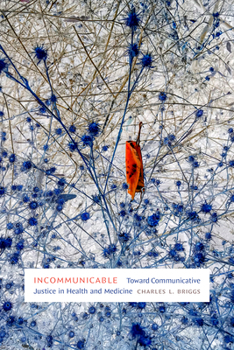 Hardcover Incommunicable: Toward Communicative Justice in Health and Medicine Book