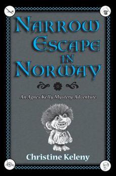 Narrow Escape in Norway: An Agnes Kelly Mystery Adventure - Book #2 of the Agnes Kelly