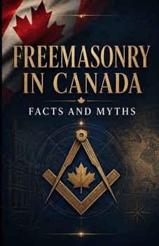 Freemasonry in Canada: Facts and Myths