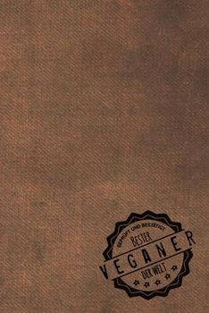 Geprüft und Bestätigt bester Veganer der Welt: inkl. Terminplaner | Kalender 2020 ? | Das perfekte Geschenk für Männer, die sich vegan ernähren | Geschenkidee | Geschenke (German Edition)