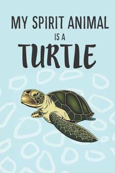 My Spirit Animal Is A Turtle: Cute Owl Lovers Journal / Notebook / Diary / Birthday Gift (6x9 - 110 Blank Lined Pages)