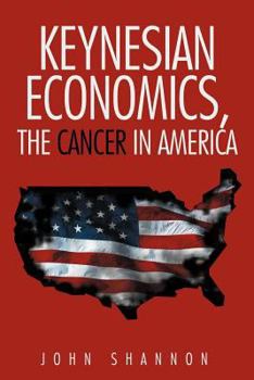 Paperback Keynesian Economics, the Cancer in America Book