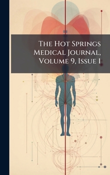Hardcover The Hot Springs Medical Journal, Volume 9, Issue 1 Book