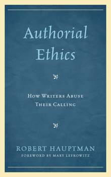 Paperback Authorial Ethics: How Writers Abuse Their Calling Book