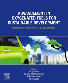 Paperback Advancement in Oxygenated Fuels for Sustainable Development: Feedstocks and Precursors for Catalysts Synthesis Book