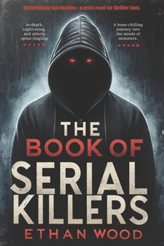 Paperback The Book of Serial Killers by Ethan Wood Book