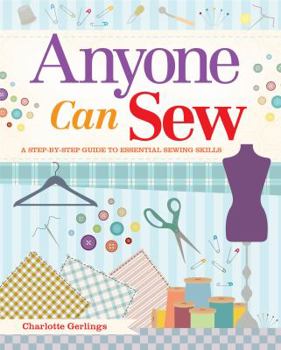 Paperback Anyone Can Sew: A Step-By-Step Guide to Essential Sewing Skills Book
