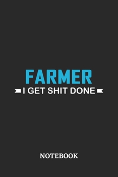 Farmer I Get Shit Done Notebook: 6x9 inches - 110 ruled, lined pages • Greatest Passionate Office Job Journal Utility • Gift, Present Idea