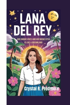 Paperback Lana del Rey: Her Unique Voice and Her Music Style is Like A Dreamland Book