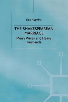 Paperback The Shakespearean Marriage: Merry Wives and Heavy Husbands Book