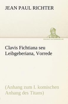 Clavis Fichtiana Seu Leibgeberiana, Vorrede