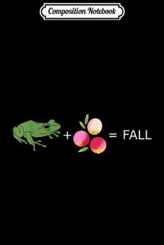 Composition Notebook: Frog and Cranberries It Must Be Fall  Journal/Notebook Blank Lined Ruled 6x9 100 Pages