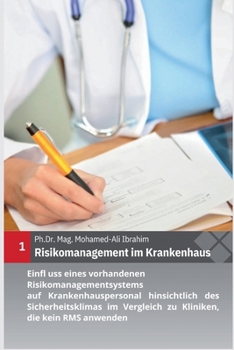 Risikomanagement im Krankenhaus: Einfl uss eines vorhandenen Risiko management systems auf Krankenhauspersonal hinsichtlich des Sicherheitsklimas im ... zu Kliniken, die kein RMS (German Edition)
