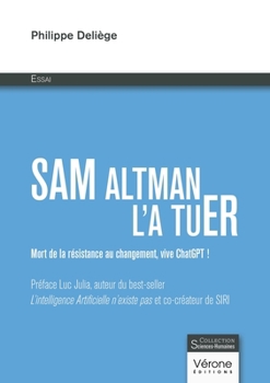 Paperback Sam Altman l'a tuER: Mort de la résistance au changement, vive ChatGPT ! [French] Book