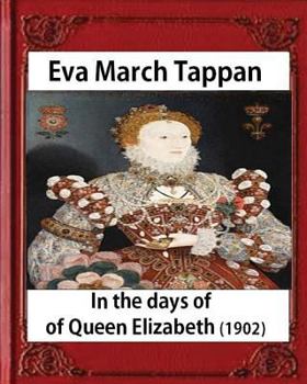 Paperback In the days of Queen Elizabeth (1902) by Eva March Tappan (illustrated) Book
