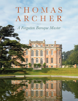 Thomas Archer: A Forgotten Baroque Master