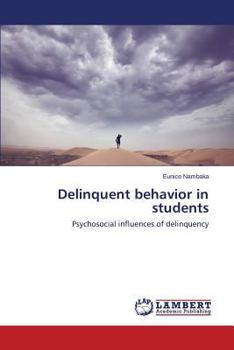 Delinquent behavior in students: Psychosocial influences of delinquency