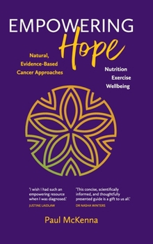 Hardcover Empowering Hope: Natural, Evidence-Based Cancer Approaches Book