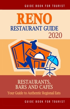 Paperback Reno Restaurant Guide 2020: Your Guide to Authentic Regional Eats in Reno, Nevada (Restaurant Guide 2020) Book