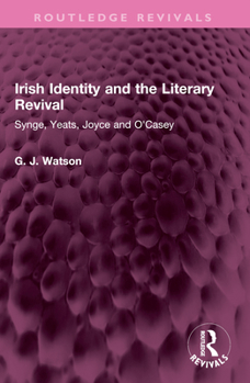 Paperback Irish Identity and the Literary Revival: Synge, Yeats, Joyce and O'Casey Book