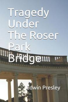 Paperback Tragedy Under The Roser Park Bridge: A Story of Redemption Book