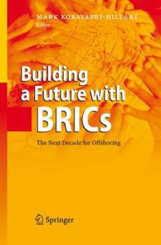 Hardcover Building a Future with Brics: The Next Decade for Offshoring Book