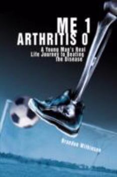 Paperback Me 1 Arthritis 0: A Young Man's Real Life Journey to Beating the Disease Book