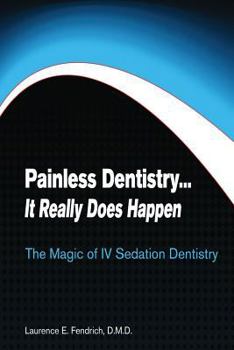 Paperback Painless Dentistry... It Really Does Happen: The Magic of IV Sedation Dentistry Book