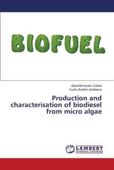 Paperback Production and characterisation of biodiesel from micro algae Book