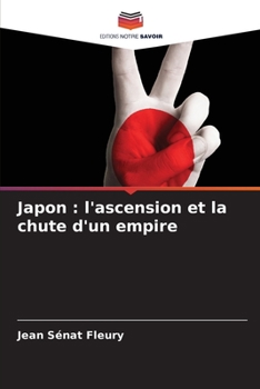 Japon: l'ascension et la chute d'un empire (French Edition)