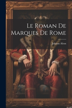 Paperback Le Roman De Marques De Rome [French, Old] Book