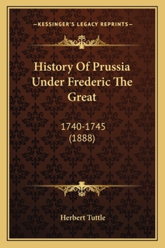 Paperback History Of Prussia Under Frederic The Great: 1740-1745 (1888) Book