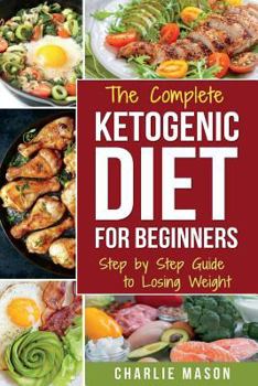 Paperback Ketogenic Diet for Beginners: Lose a Lot of Weight Fast Using Your Body's Natural Processes Book