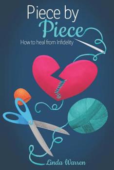 Paperback Piece by Piece: How to Heal from Infidelity Book