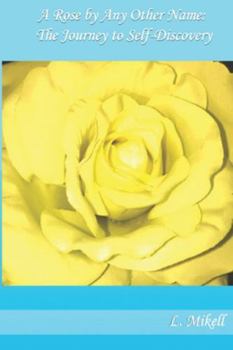 Paperback A Rose by Any Other Name: The Journey to Self-Discovery Book