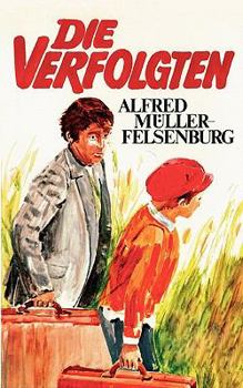 Paperback Die Verfolgten: Eine Jugendgeschichte aus einer Zeit, in der das Unrecht regierte [German] Book