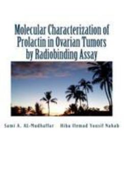 Paperback Molecular Characterization of Prolactin in Ovarian Tumors by Radiobinding Assay: Prolactin in Ovarian Tumors Book