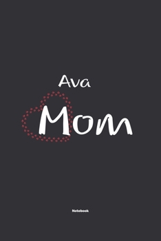 Paperback Ava Mom Notebook: NoteBook / Journla Gift, 120 Pages, 6x9, Soft Cover, Matte Finish Book