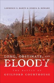 Paperback Long, Obstinate, and Bloody: The Battle of Guilford Courthouse Book