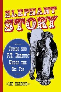Paperback Elephant Story: Jumbo and P.T. Barnum Under the Big Top Book
