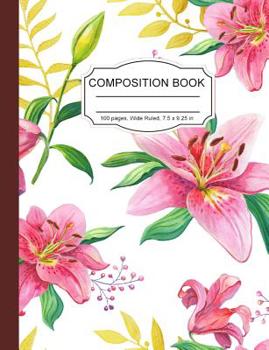 Paperback Composition Notebook: Hawaii Pink Lilies Wide Ruled Paper Notebook Journal for Women Homeschool Office Teacher Adult 7.5 x 9.25 in. 100 Page Book