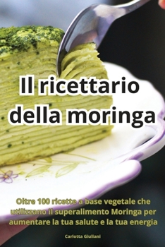 Paperback Il ricettario della moringa [Italian] Book