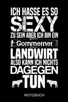Ich hasse es so sexy zu sein aber ich bin ein Gommerner Landwirt also kann ich nichts dagegen tun: A5 Notizbuch | Liniert 120 Seiten | ... | Muttertag | Namenstag (German Edition)