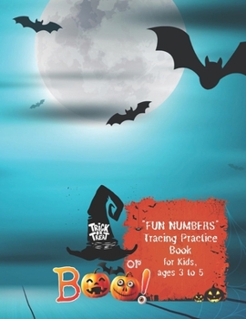 Paperback Trick or Treat or Boo!: "FUN NUMBERS" Tracing Practice Book, Activity Book for Kids, Ages 3 to 5, 8.5 x 11 inches, Quiet Time for You and Fun Book