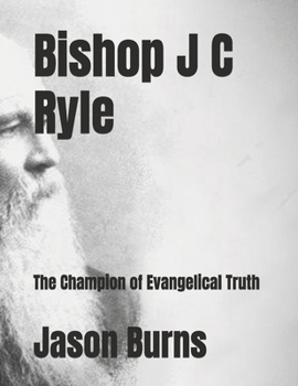 Paperback Bishop J C Ryle: The Champion of Evangelical Truth Book